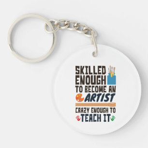 Art Teacher Funny Skilled Crazy Keychain