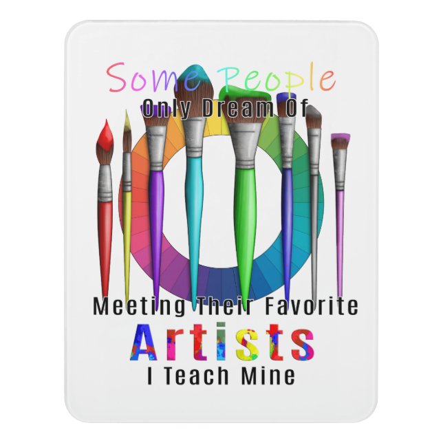 Art Teacher I Teach My Favorite Artist Door Sign (Contemporary Vert)