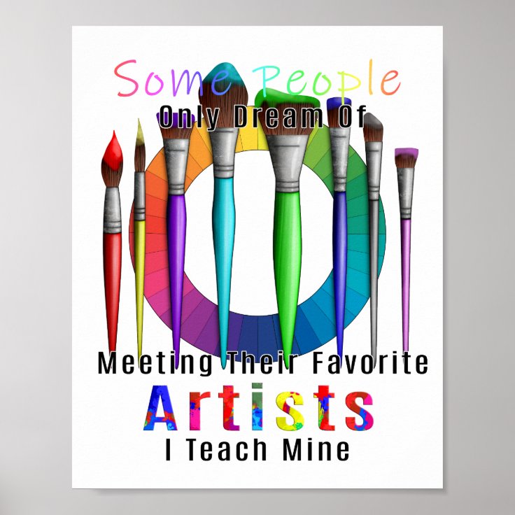 Art Teacher I Teach My Favorite Artist Poster Zazzle