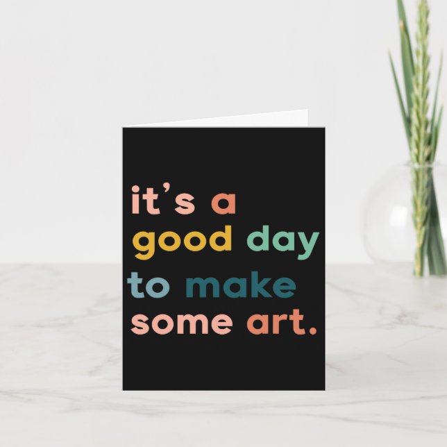 Art Teacher It's Good Day To Make Some Art  Card (Front)