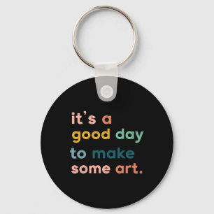 Art Teacher It's Good Day To Make Some Art Keychain