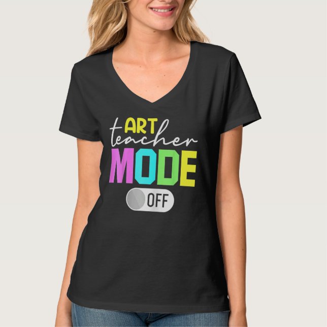 Art Teacher Mode Off T-Shirt (Front)