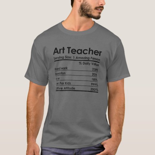 Art Teacher Nutrition Facts Funny Art Teacher Gift T_Shirt