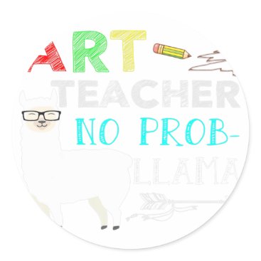 Art Teacher Shirt No Pro-Llama First Day Back to o Classic Round Sticker Art Teacher Shirt No Pro-Llama First Day Back to o Classic Round Sticker