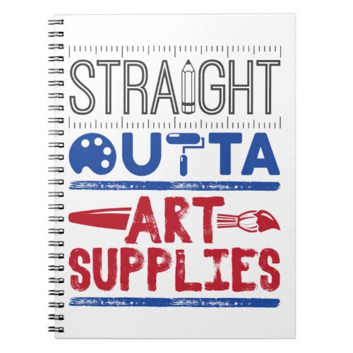 Art Teacher Straight Outta Art Supplies Notebook