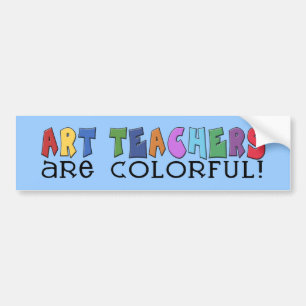 Art Teachers Are Colorful Bumper Sticker
