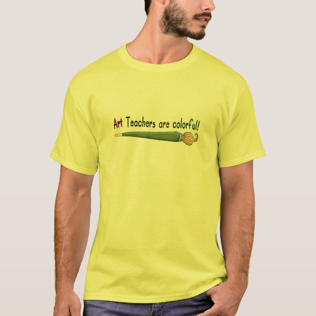 Art Teachers Are Colorful Tshirts and Gifts (Front)