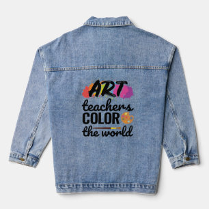 Art Teachers Color the World Teacher Appreciation Denim Jacket