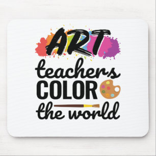 Art Teachers Color the World Teacher Appreciation Mouse Pad
