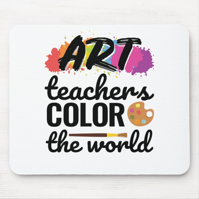 Art Teachers Color the World Teacher Appreciation Mouse Pad (Front)