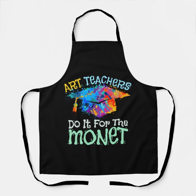 Art Teachers Do It for the Monet Apron (Front)