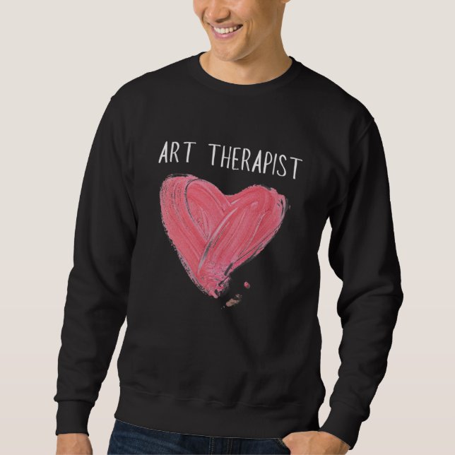Art Therapist And Recreational Therapy Therapist R Sweatshirt (Front)
