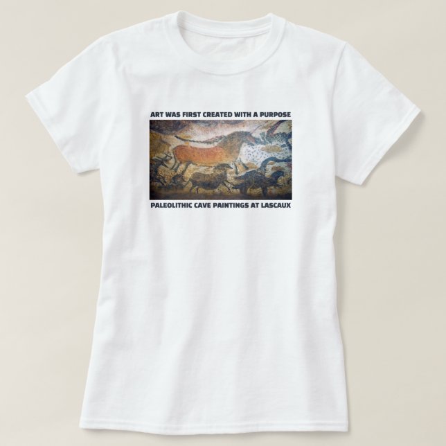 Art Was First Created With A Purpose T-Shirt (Design Front)