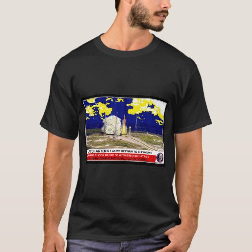 ARTEMIS I Liftoff of the SLS _ We are Going Back T_Shirt