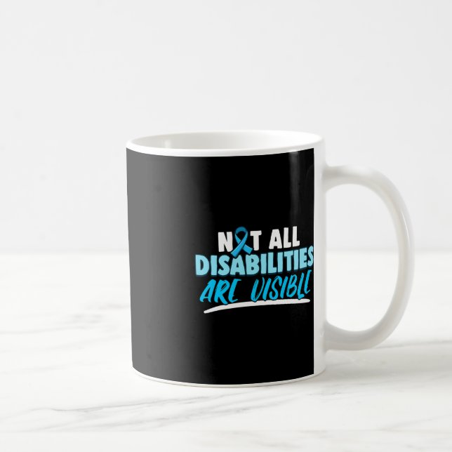 Arthritis Not All Disabilities are Visible  Disabi Coffee Mug (Right)