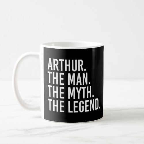 Arthur The Man The Myth The Legend Funny  Idea  Coffee Mug