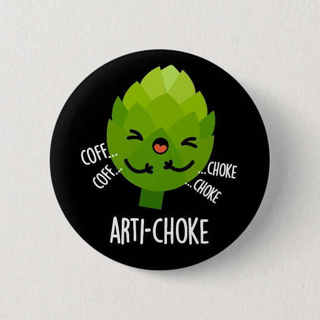 Arti-choke Funny Veggie Artichoke Pun Dark BG Button (Front)