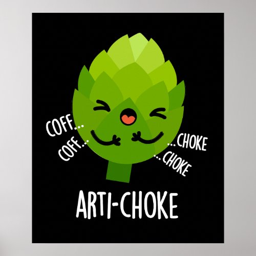 Arti_choke Funny Veggie Artichoke Pun Dark BG Poster