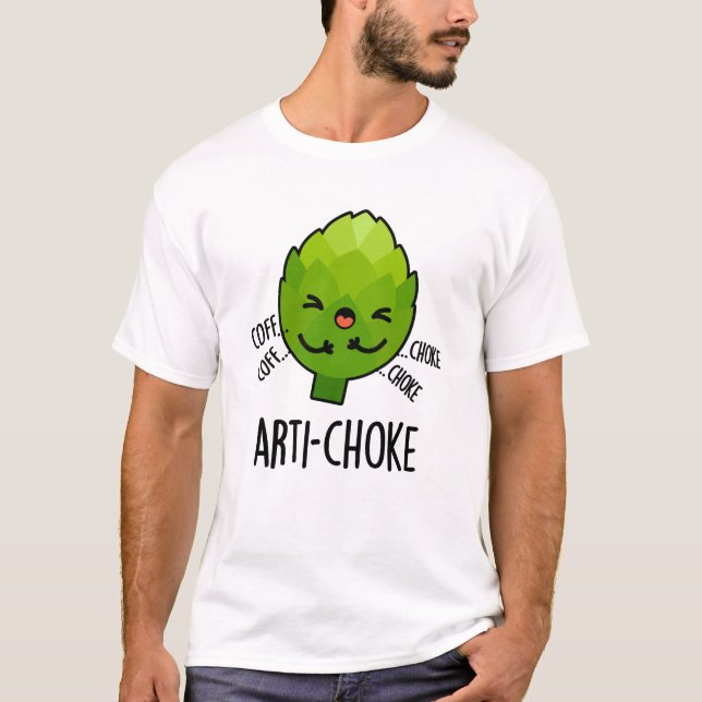 Arti-choke Funny Veggie Artichoke Pun  T-Shirt (Front)