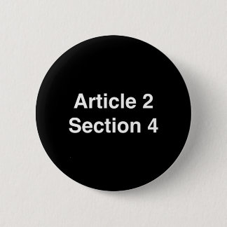 Article 2 Section 4 - IMPEACH Pinback Button