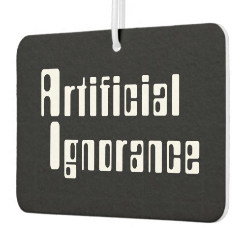 Artificial Ignorance Air Freshener