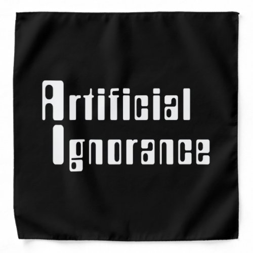 Artificial Ignorance Bandana