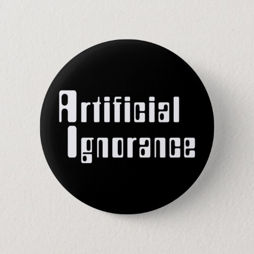 Artificial Ignorance Button
