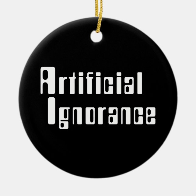 Artificial Ignorance Ceramic Ornament (Front)