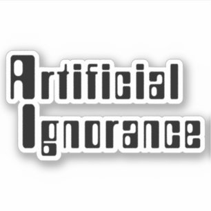 Artificial Ignorance Sticker