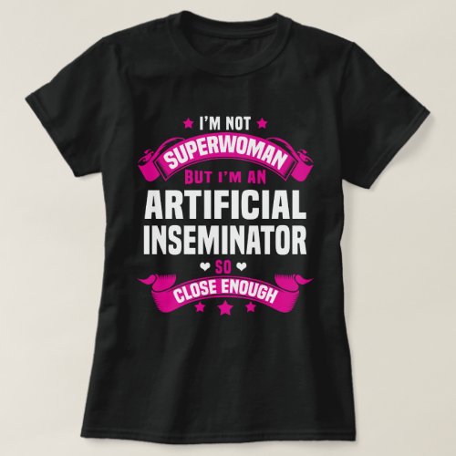 Artificial Inseminator T_Shirt