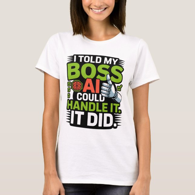Artificial Intelligence Boss AI Funny Design T-Shirt (Front)