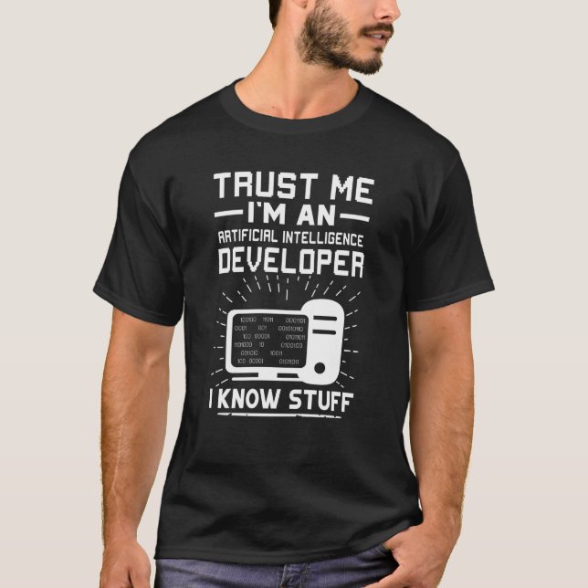 Artificial Intelligence Developer I Know Stuff T-Shirt (Front)