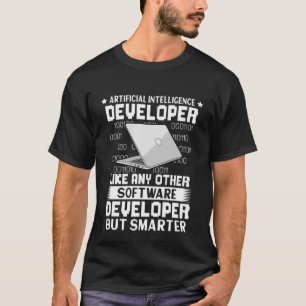 Artificial Intelligence Developer Like Other But S T-Shirt