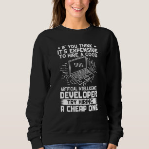 Artificial Intelligence Developer Try Hiring A Che Sweatshirt