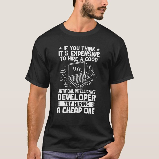 Artificial Intelligence Developer Try Hiring A Che T-Shirt (Front)