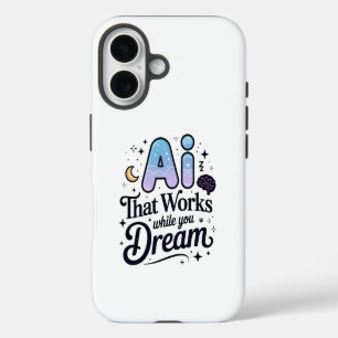 Artificial Intelligence Dream Work Design iPhone 16 Case