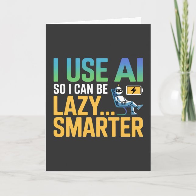 Artificial Intelligence Lazy Smarter Funny Design Card (Front)