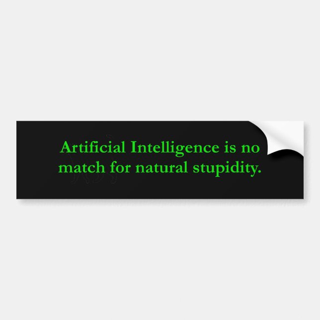 Artificial Intelligence Natural Stupidity Bumper Sticker (Front)