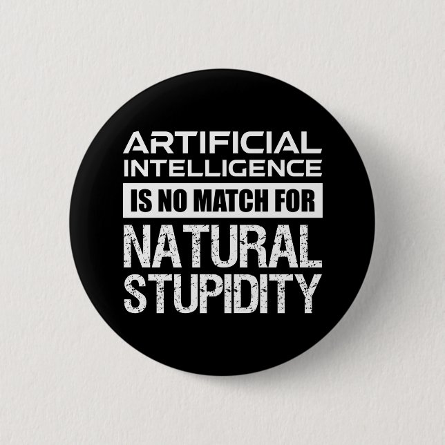 Artificial Intelligence Natural Stupidity Funny Button (Front)