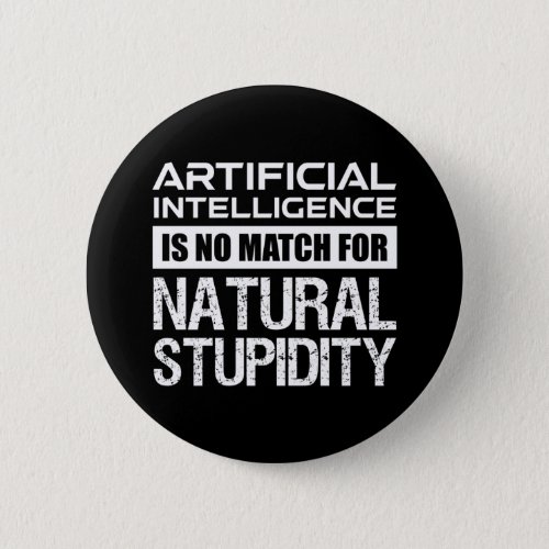 Artificial Intelligence Natural Stupidity Funny Button