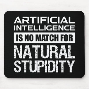 Artificial Intelligence Natural Stupidity Funny Mouse Pad