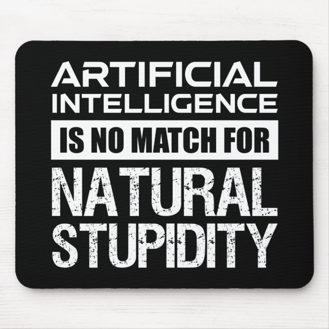 Artificial Intelligence Natural Stupidity Funny Mouse Pad (Front)