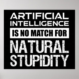 Artificial Intelligence Natural Stupidity Funny Poster