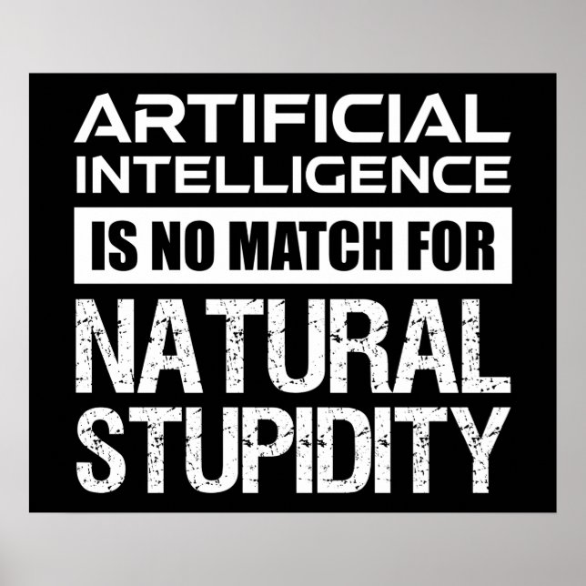 Artificial Intelligence Natural Stupidity Funny Poster (Front)