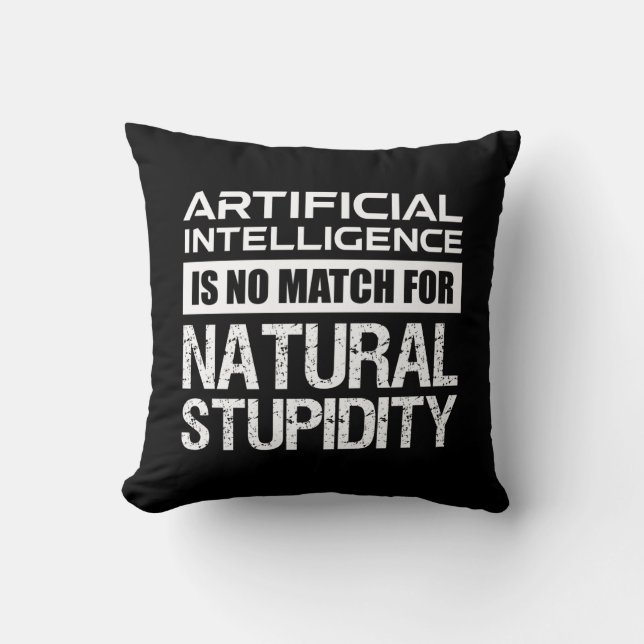 Artificial Intelligence Natural Stupidity Funny Throw Pillow (Front)