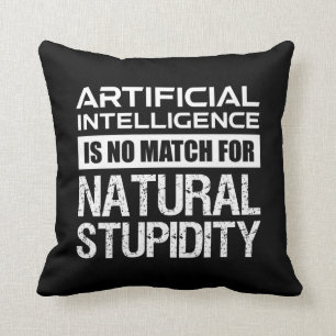 Artificial Intelligence Natural Stupidity Funny Throw Pillow