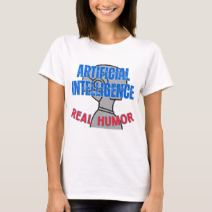 Artificial intelligence, real humor.w White BG T-Shirt