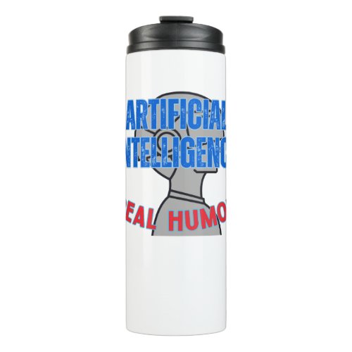 Artificial intelligence real humorw White BG Thermal Tumbler