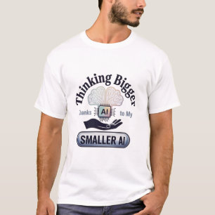 Artificial Intelligence Thinking Bigger Humor T-Shirt