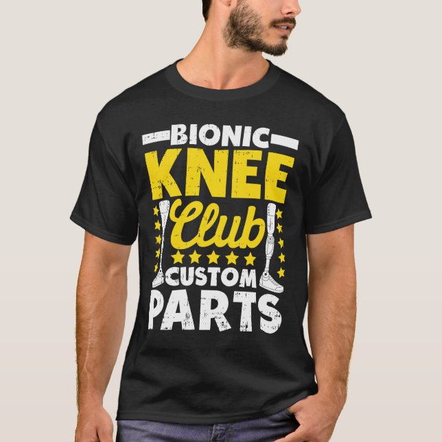 Artificial Knee Replacement Bionic Knee Club Custo T-Shirt (Front)